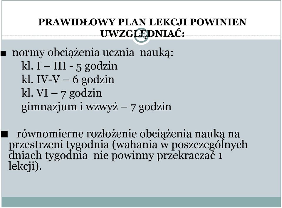 VI 7 godzin gimnazjum i wzwyż 7 godzin równomierne rozłożenie obciążenia