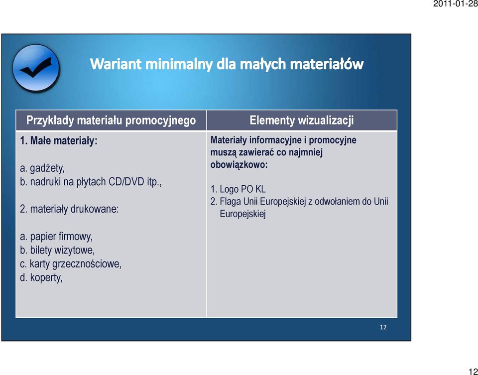 materiały drukowane: Elementy wizualizacji Materiały informacyjne i promocyjne muszą zawierać