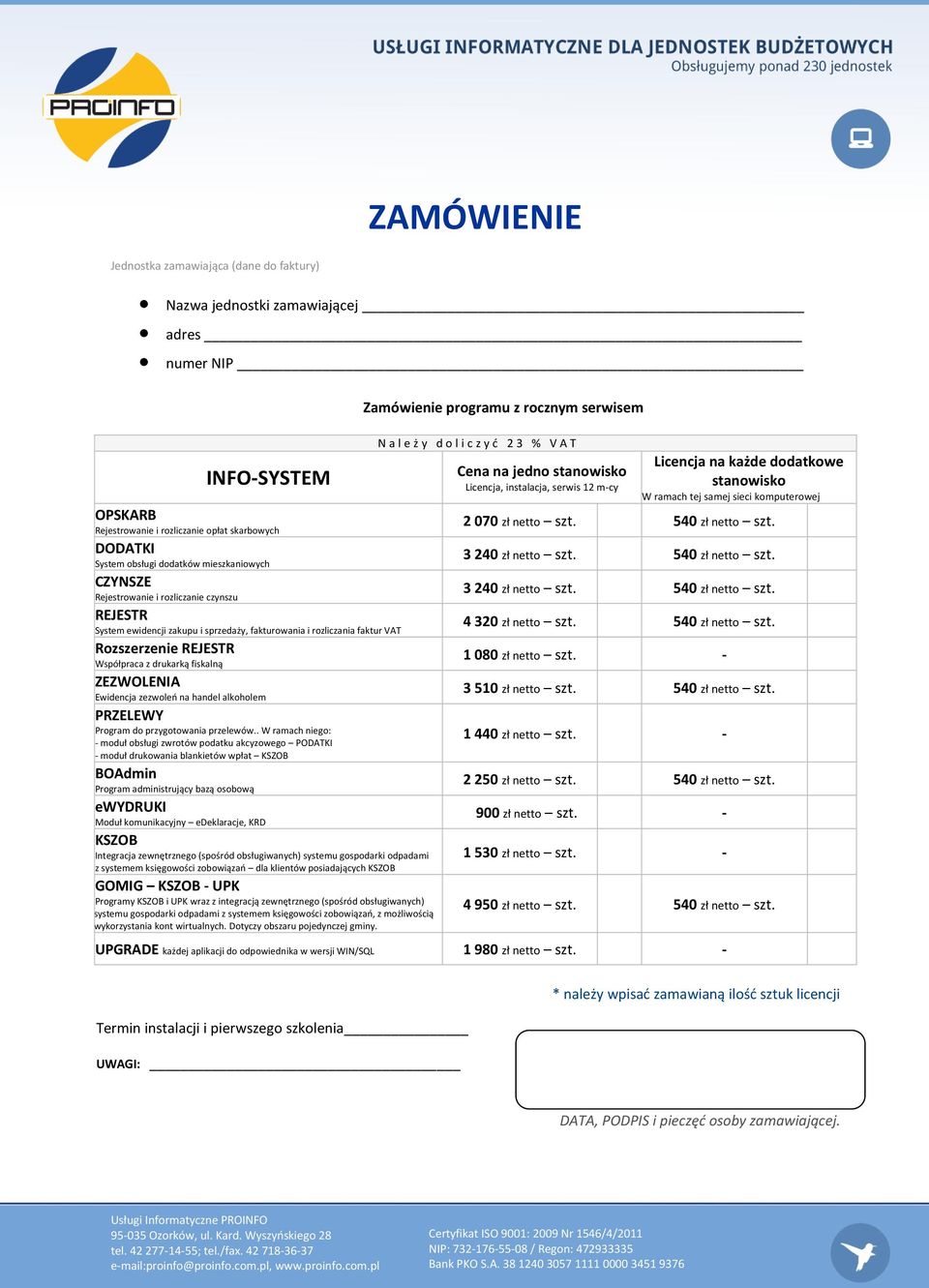 . W ramach niego: - moduł obsługi zwrotów podatku akcyzowego PODATKI - moduł drukowania blankietów wpłat KSZOB BOAdmin Program administrujący bazą osobową ewydruki Moduł komunikacyjny edeklaracje,