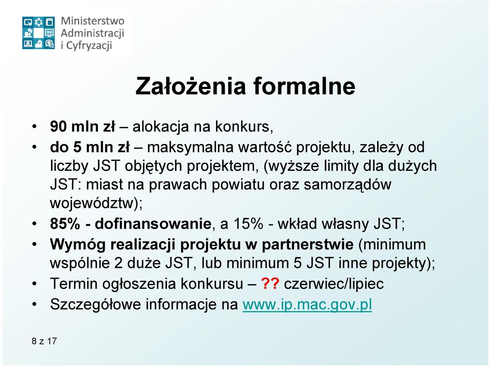 dofinansowanie, a 15% - wkład własny JST; Wymóg realizacji projektu w partnerstwie (minimum wspólnie 2 duże JST,