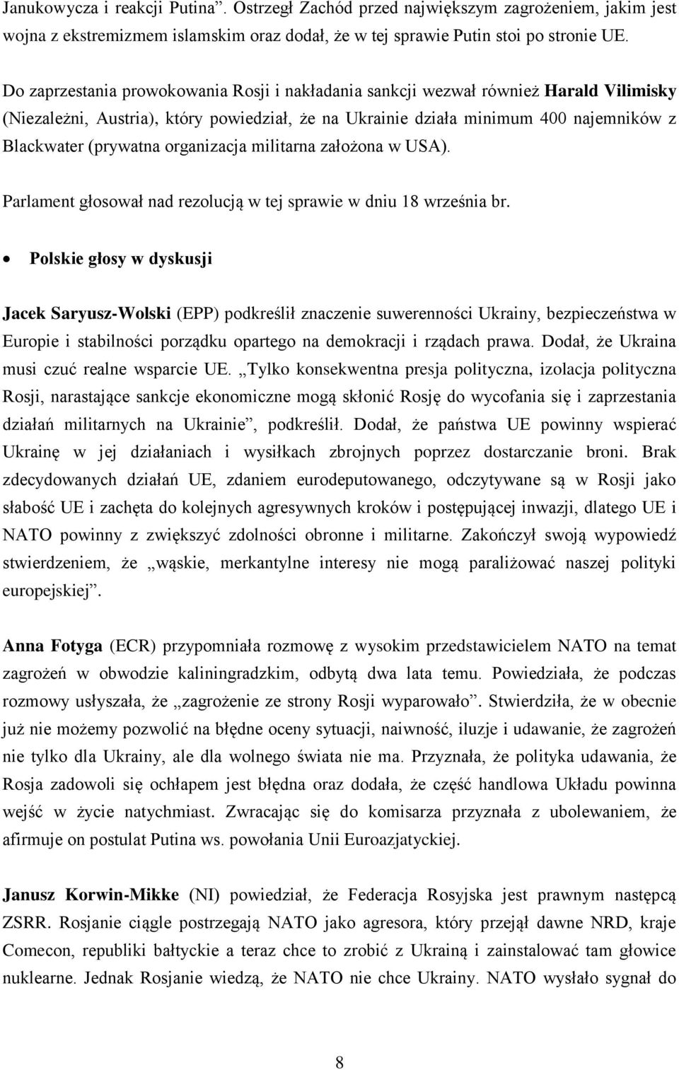 organizacja militarna założona w USA). Parlament głosował nad rezolucją w tej sprawie w dniu 18 września br.