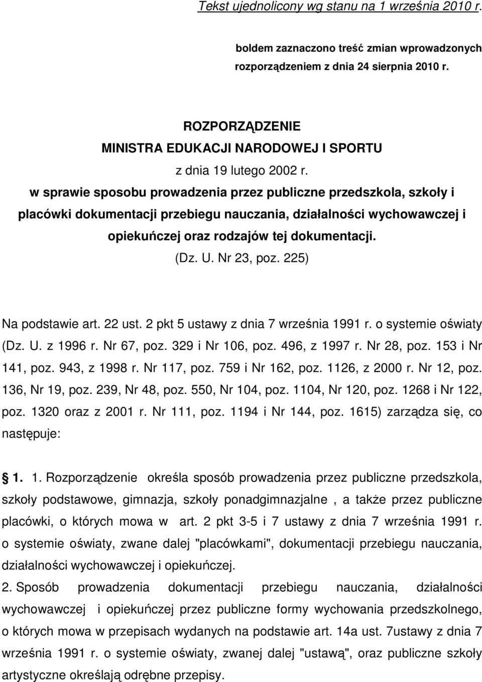 w sprawie sposobu prowadzenia przez publiczne przedszkola, szkoły i placówki dokumentacji przebiegu nauczania, działalności wychowawczej i opiekuńczej oraz rodzajów tej dokumentacji. (Dz. U.