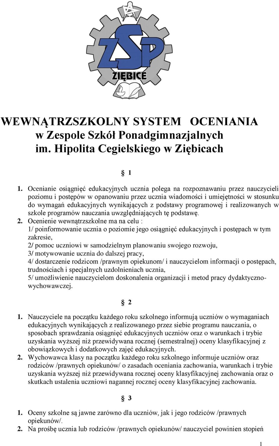 wynikających z podstawy programowej i realizowanych w szkole programów nauczania uwzględniających tę podstawę. 2.