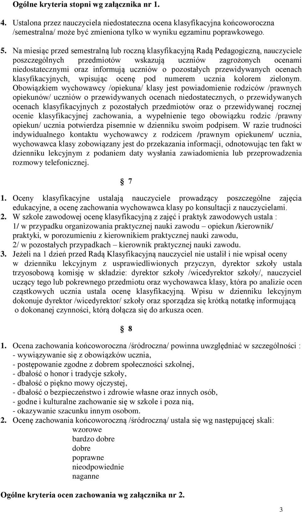 pozostałych przewidywanych ocenach klasyfikacyjnych, wpisując ocenę pod numerem ucznia kolorem zielonym.