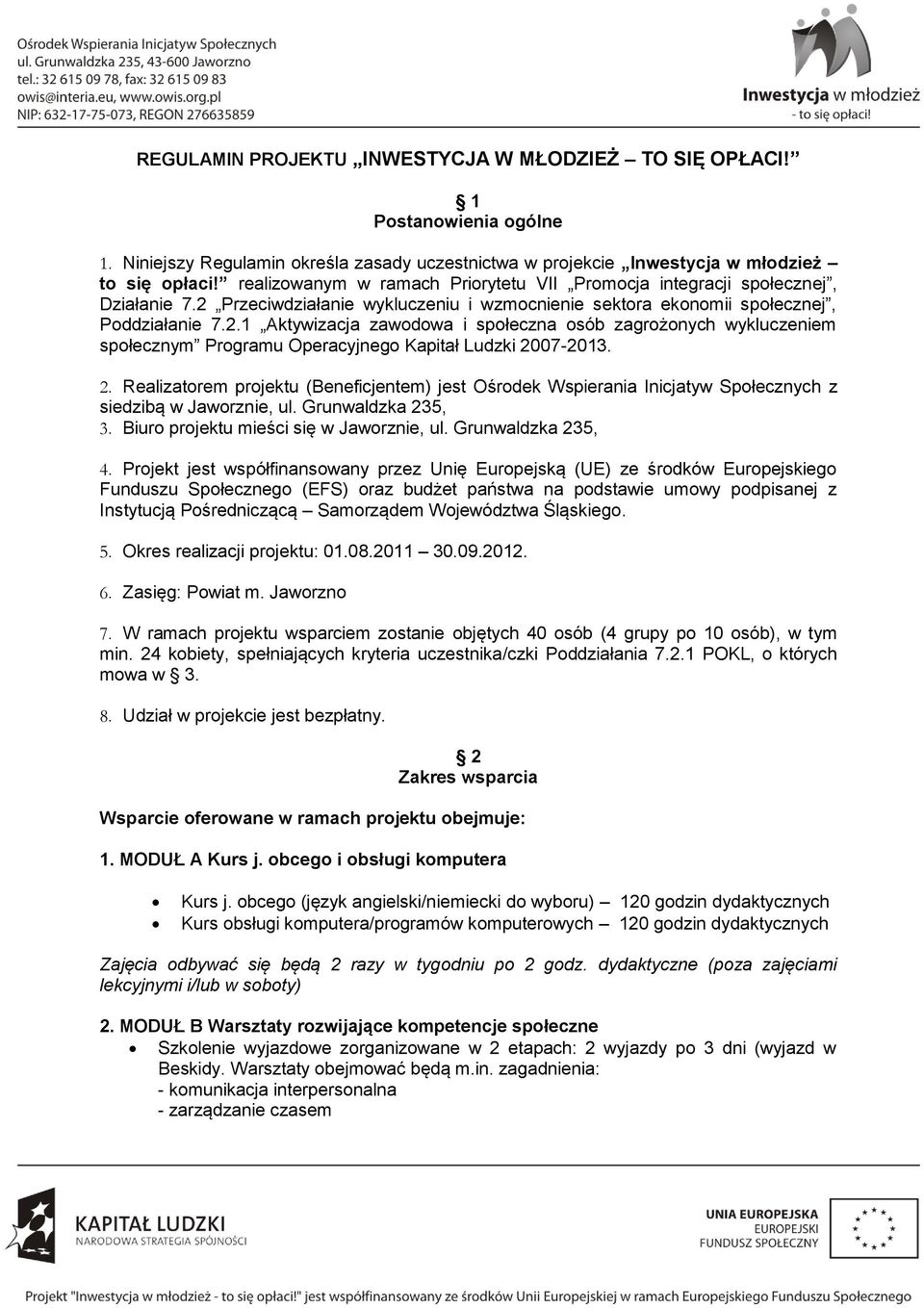 Przeciwdziałanie wykluczeniu i wzmocnienie sektora ekonomii społecznej, Poddziałanie 7.2.