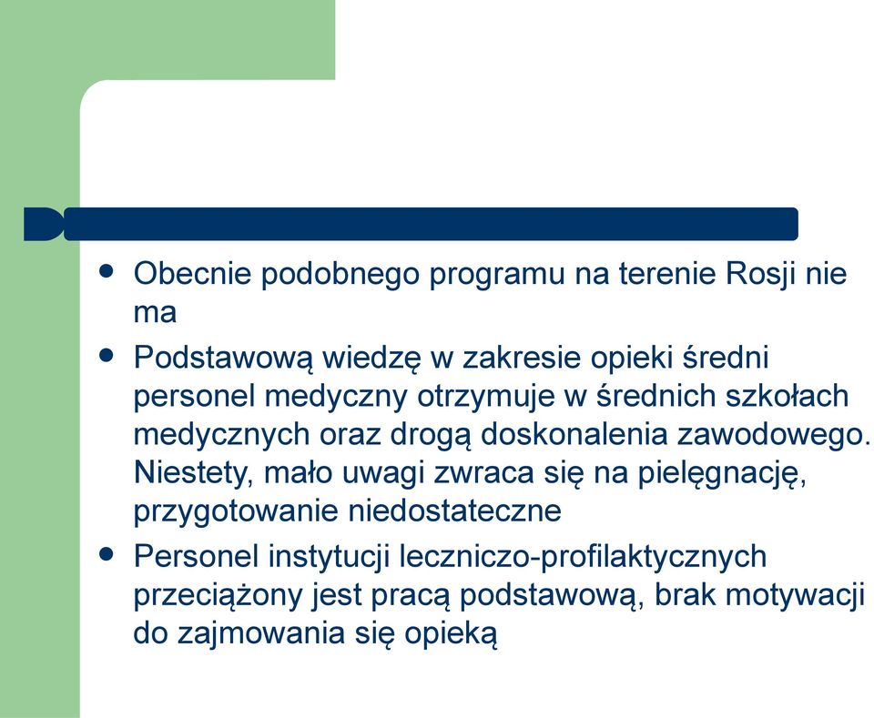 Niestety, mało uwagi zwraca się na pieęgnację, przygotowanie niedostateczne Persone instytucji