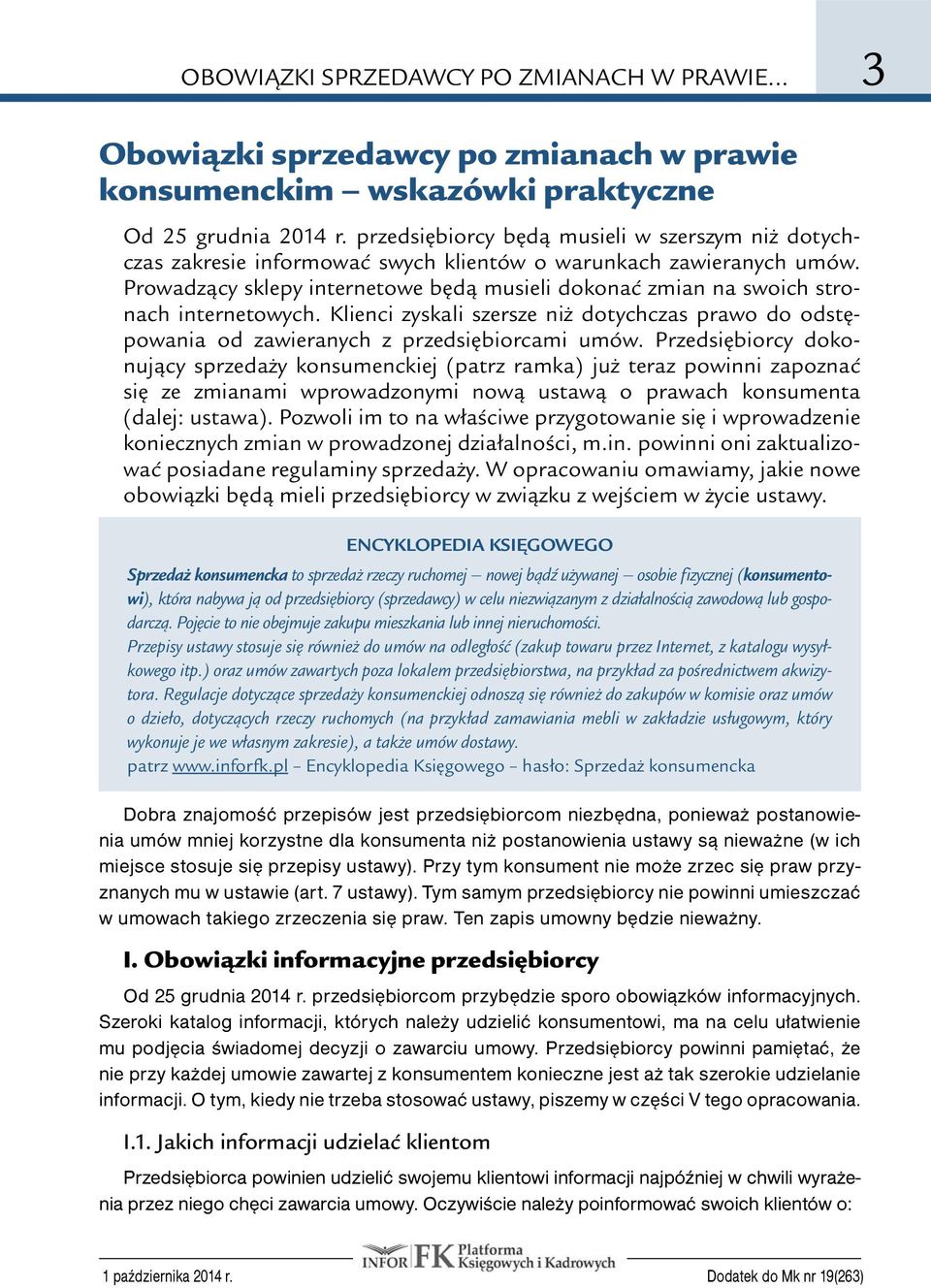 prowadzący sklepy internetowe będą musieli dokonać zmian na swoich stronach internetowych. klienci zyskali szersze niż dotychczas prawo do odstępowania od zawieranych z przedsiębiorcami umów.