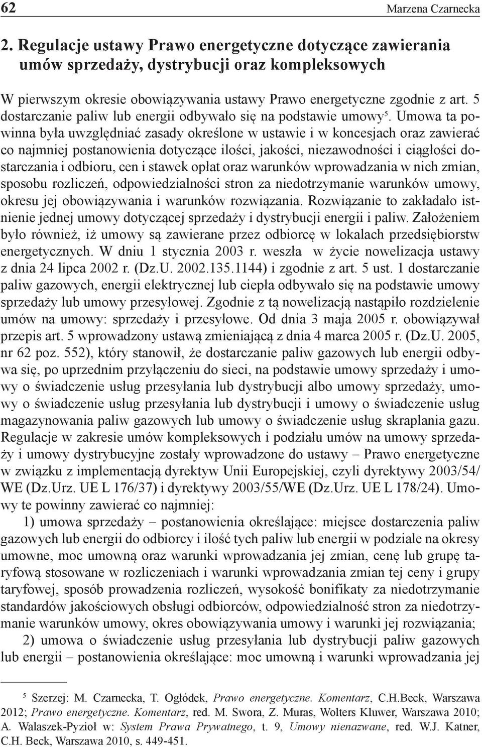 5 dostarczanie paliw lub energii odbywało się na podstawie umowy 5.