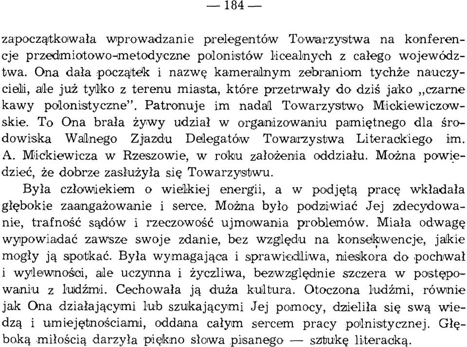 P atronuje im nadal Tow arzystw o M ickiewiczowskie. To Ona brała żywy udział w organizow aniu pam iętnego dla środowiska Walnego Zjazdu Delegatów Towarzystwa Literackiego im. A.