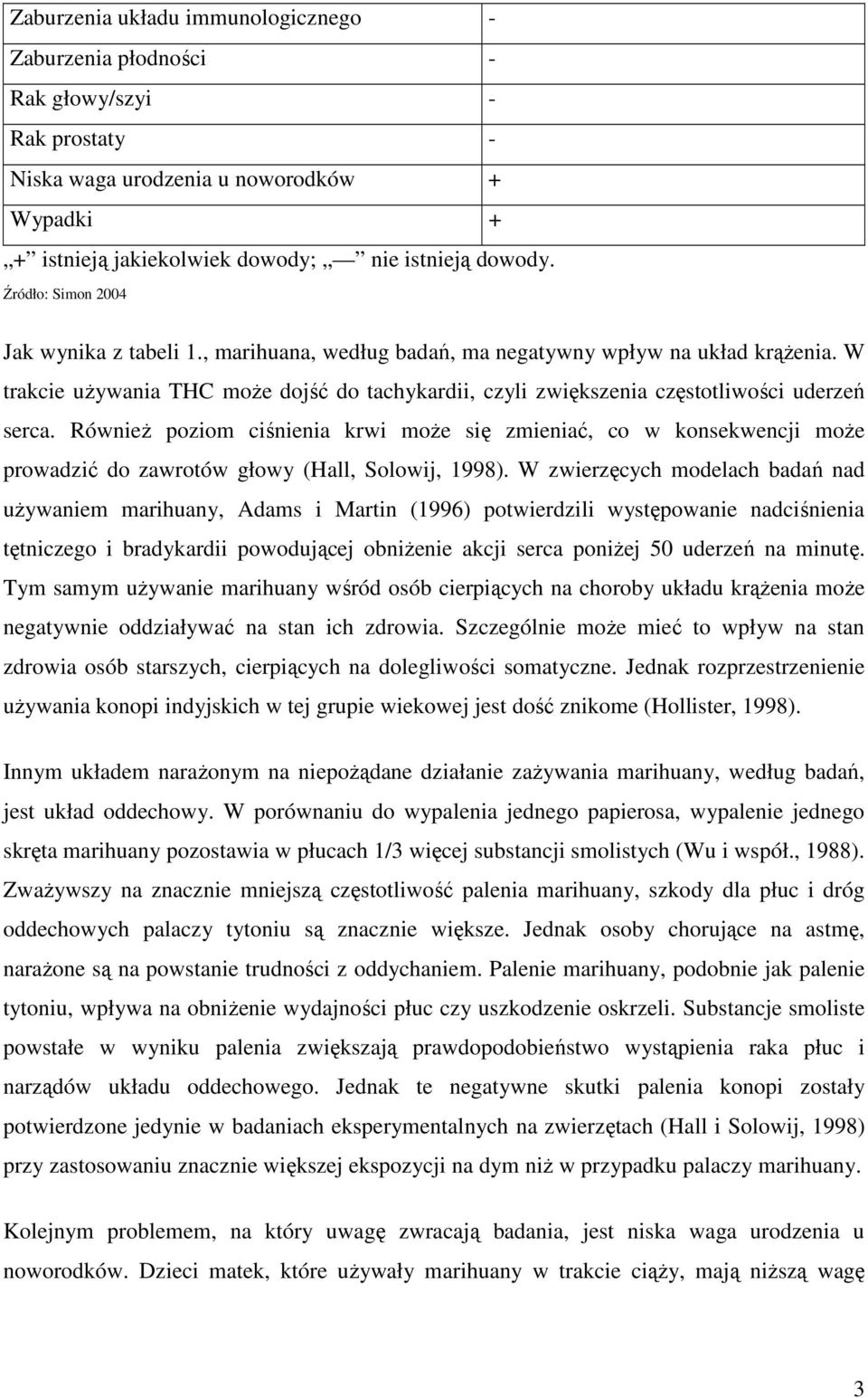 W trakcie używania THC może dojść do tachykardii, czyli zwiększenia częstotliwości uderzeń serca.