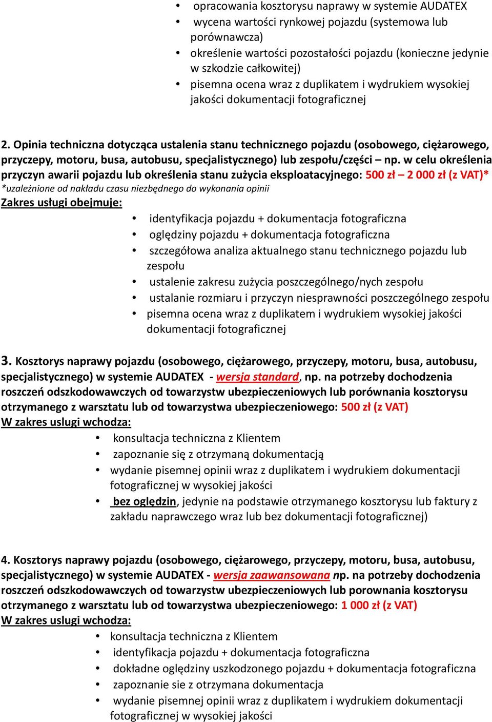 Opinia techniczna dotycząca ustalenia stanu technicznego pojazdu (osobowego, ciężarowego, przyczepy, motoru, busa, autobusu, specjalistycznego) lub zespołu/części np.