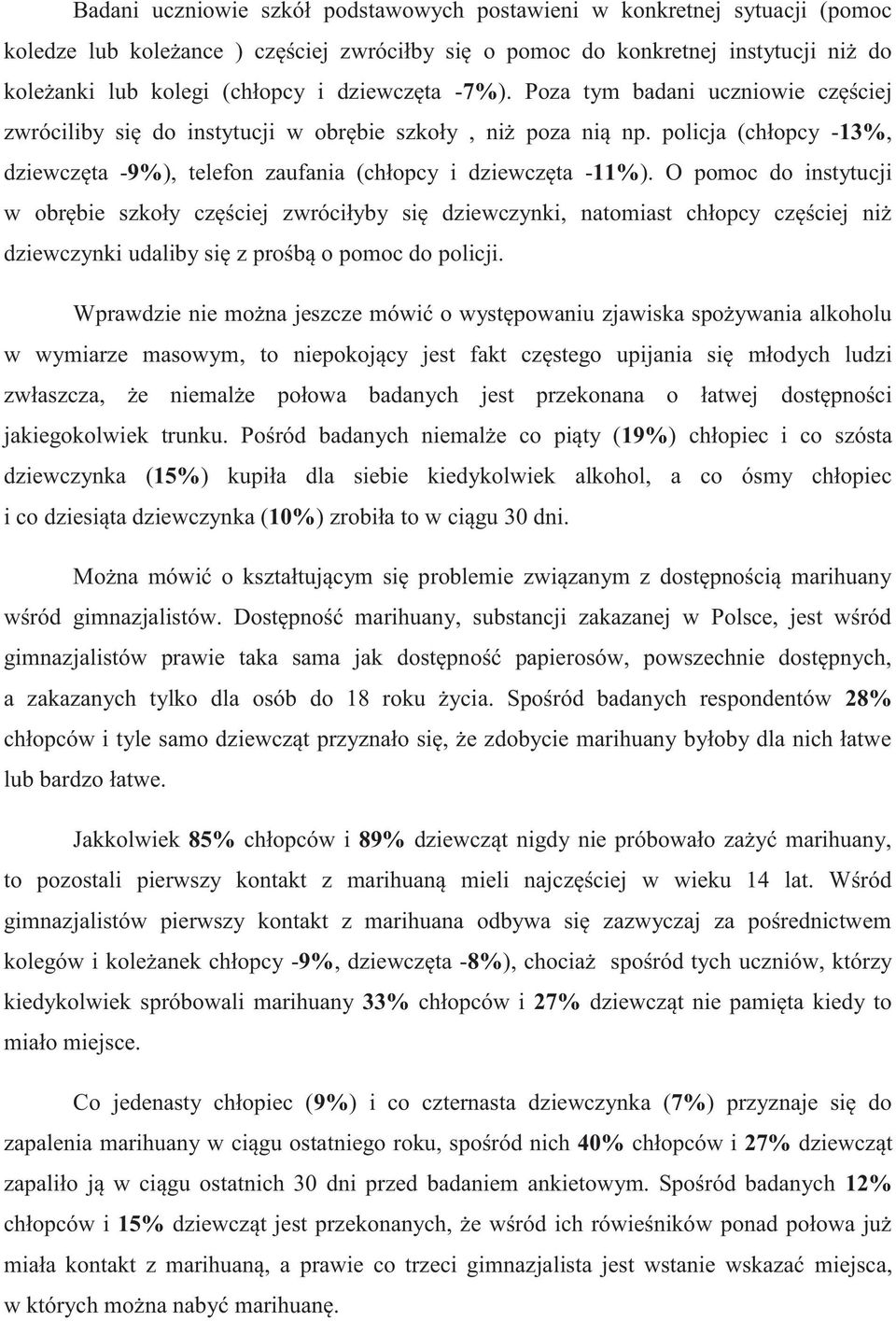 policja (chłopcy -13%, dziewczęta -9%), telefon zaufania (chłopcy i dziewczęta -11%).