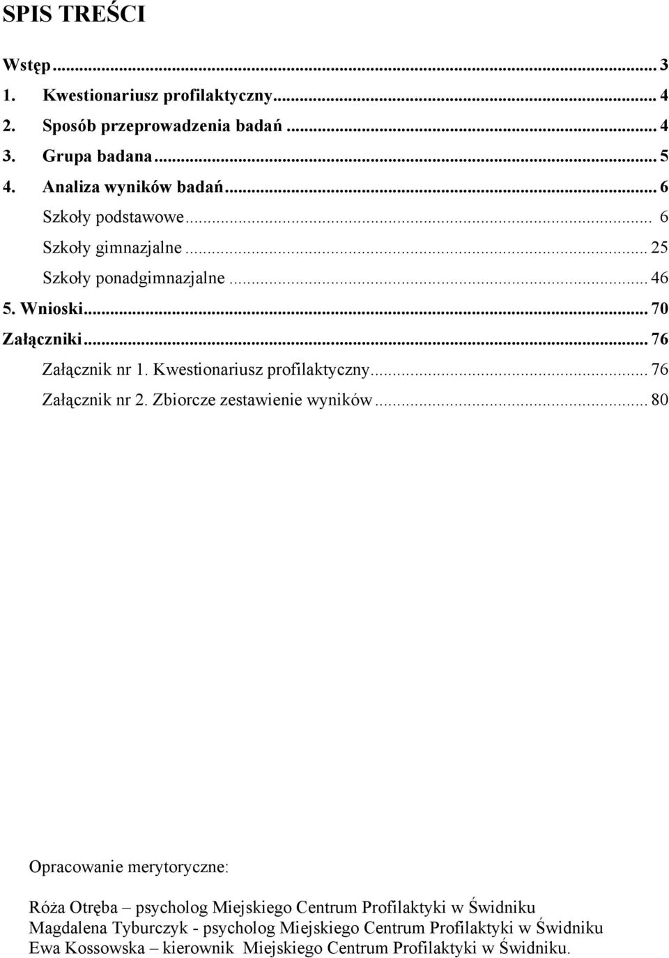 Kwestionariusz profilaktyczny... 76 Załącznik nr 2. Zbiorcze zestawie wyników.