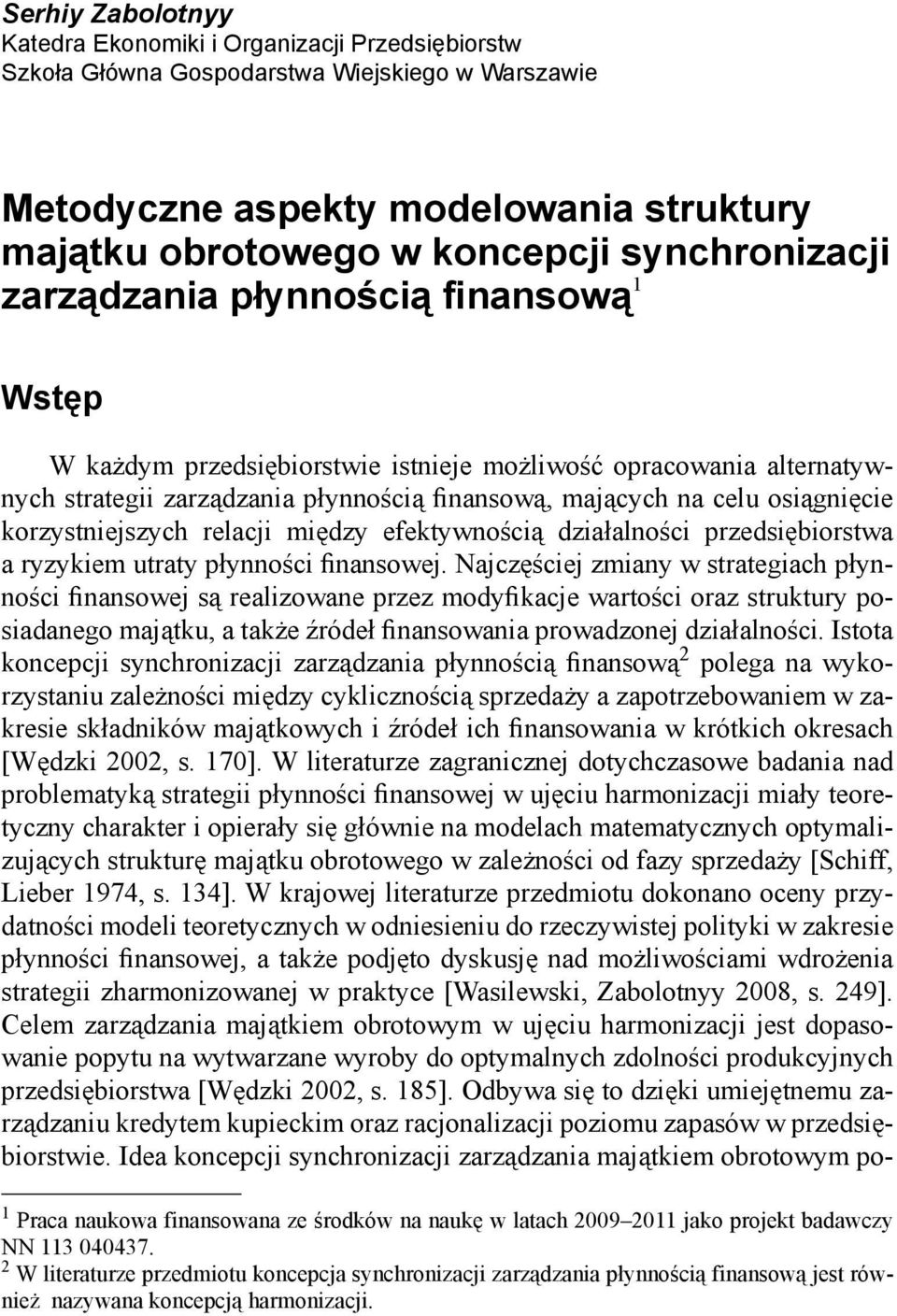 osiągnięcie korzystniejszych relacji między efektywnością działalności przedsiębiorstwa a ryzykiem utraty płynności finansowej.