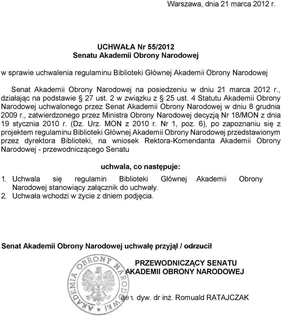 , działając na podstawie 27 ust. 2 w związku z 25 ust. 4 Statutu Akademii Obrony Narodowej uchwalonego przez Senat Akademii Obrony Narodowej w dniu 8 grudnia 2009 r.