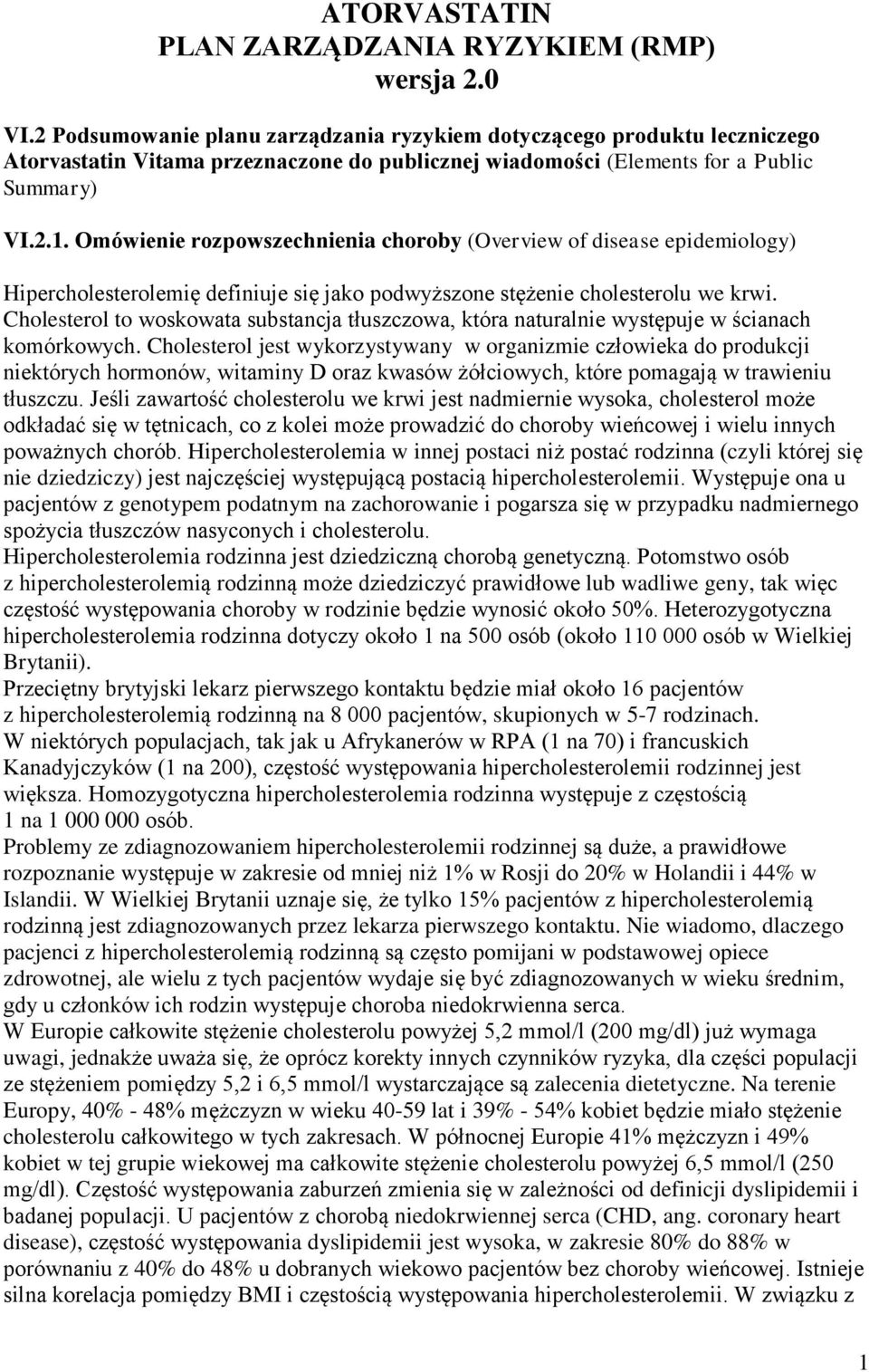 Omówienie rozpowszechnienia choroby (Overview of disease epidemiology) Hipercholesterolemię definiuje się jako podwyższone stężenie cholesterolu we krwi.