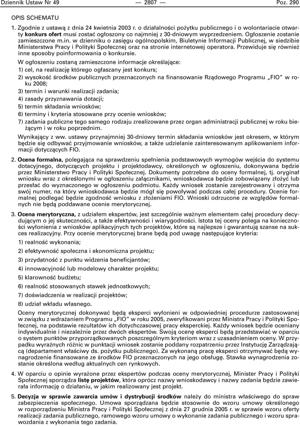 w dzienniku o zasi gu ogólnopolskim, Biuletynie Informacji Publicznej, w siedzibie Ministerstwa Pracy i Polityki Spo ecznej oraz na stronie internetowej operatora.