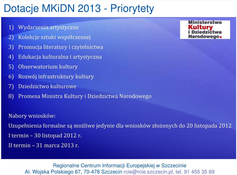 Dziedzictwo kulturowe 8) Promesa Ministra Kultury i Dziedzictwa Narodowego Nabory wniosków: Uzupełnienia formalne