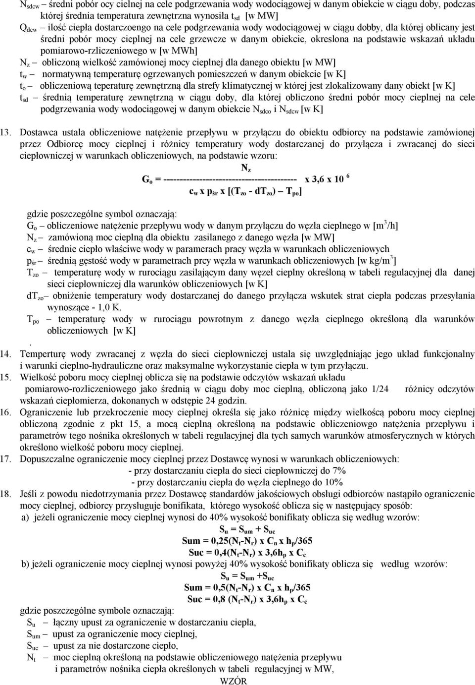 pomiarowo-rzliczeniowego w [w MWh] N z obliczoną wielkość zamówionej mocy cieplnej dla danego obiektu [w MW] t w normatywną temperaturę ogrzewanych pomieszczeń w danym obiekcie [w K] t o obliczeniową