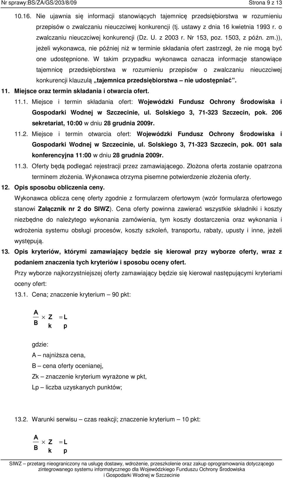 )), jeżeli wykonawca, nie później niż w terminie składania ofert zastrzegł, że nie mogą być one udostępnione.