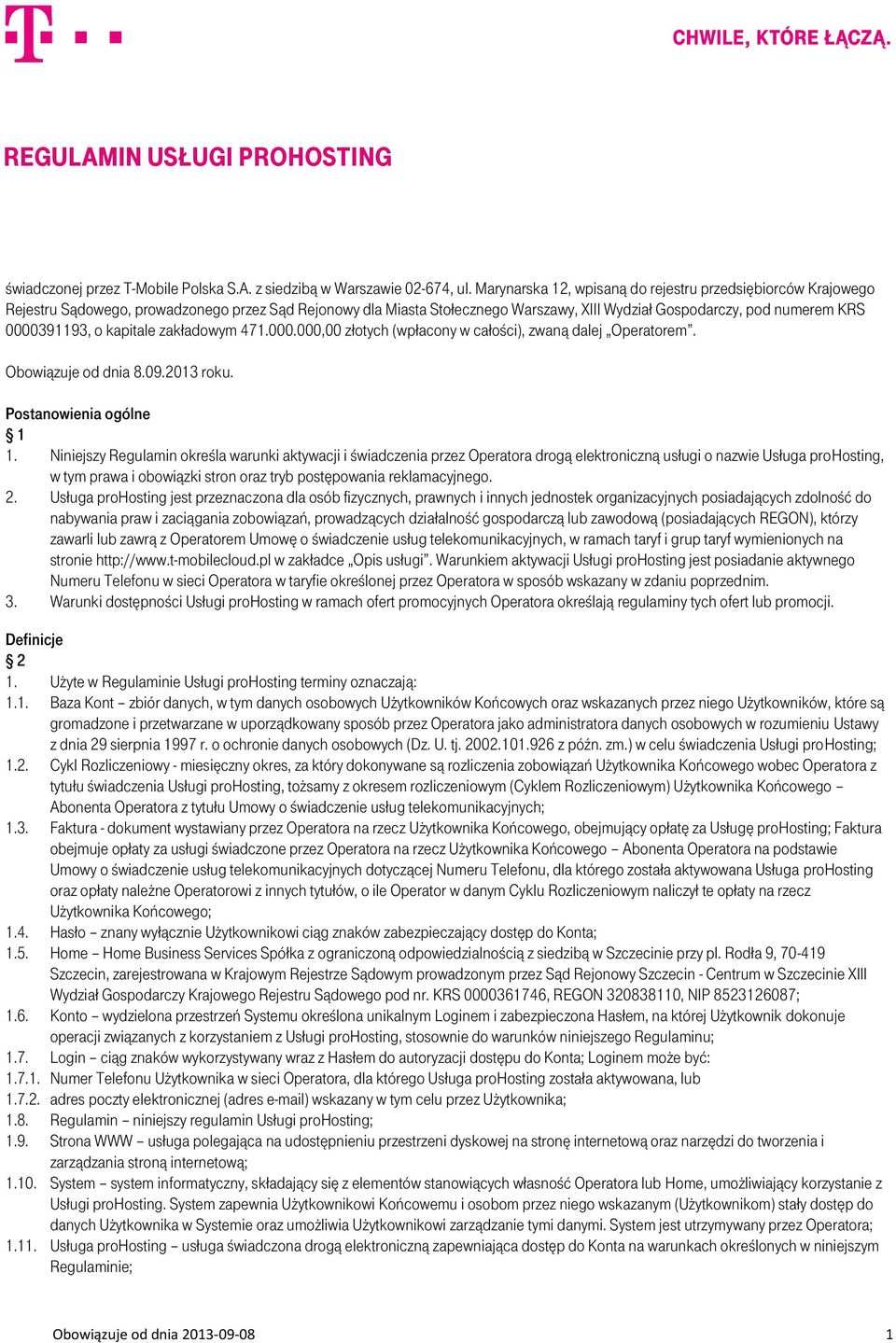 o kapitale zakładowym 471.000.000,00 złotych (wpłacony w całości), zwaną dalej Operatorem. Obowiązuje od dnia 8.09.2013 roku. Postanowienia ogólne 1 1.