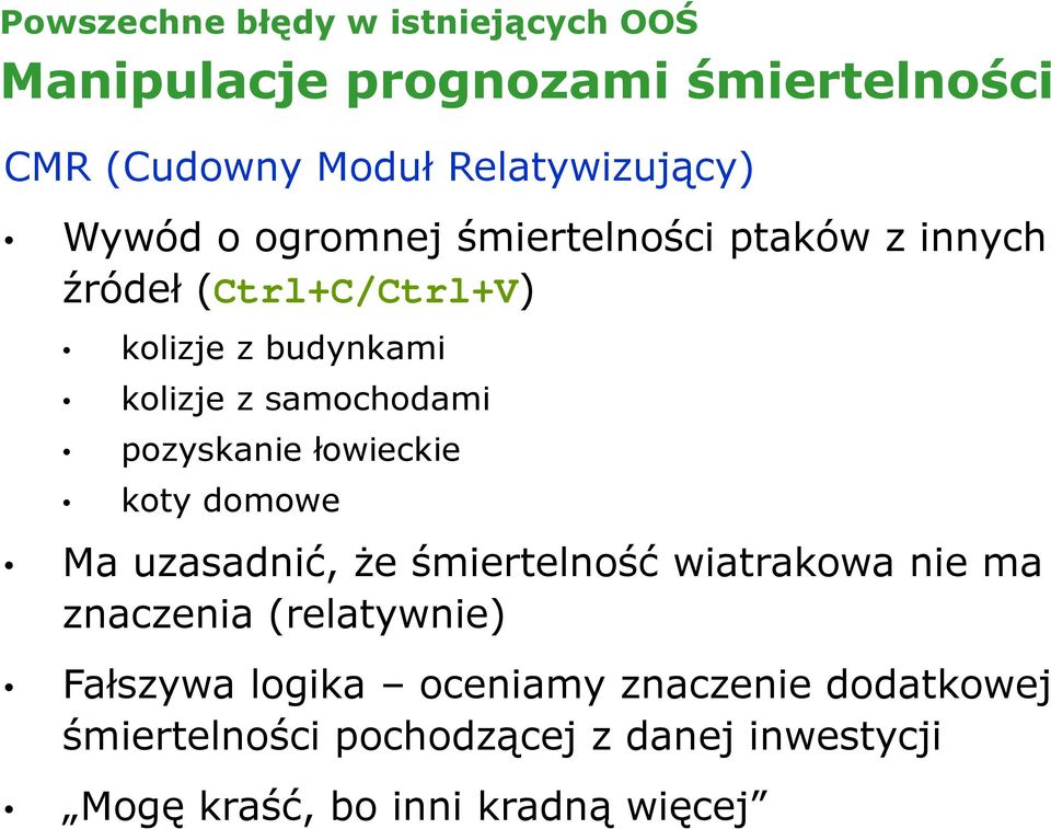 pozyskanie łowieckie koty domowe Ma uzasadnić, Ŝe śmiertelność wiatrakowa nie ma znaczenia (relatywnie)