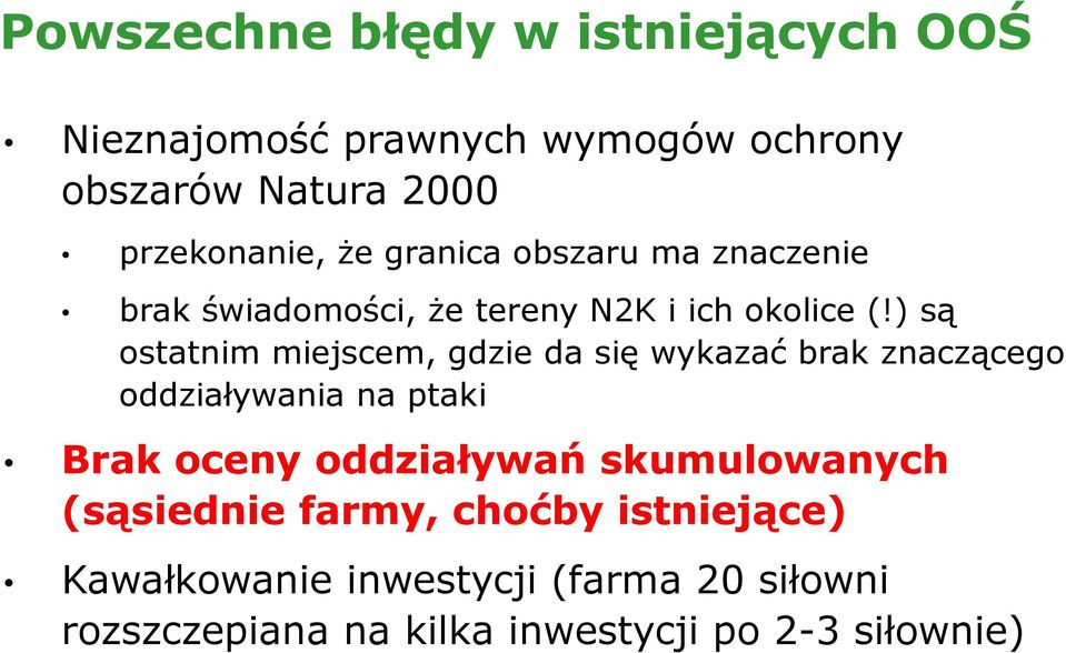 ) są ostatnim miejscem, gdzie da się wykazać brak znaczącego oddziaływania na ptaki Brak oceny oddziaływań