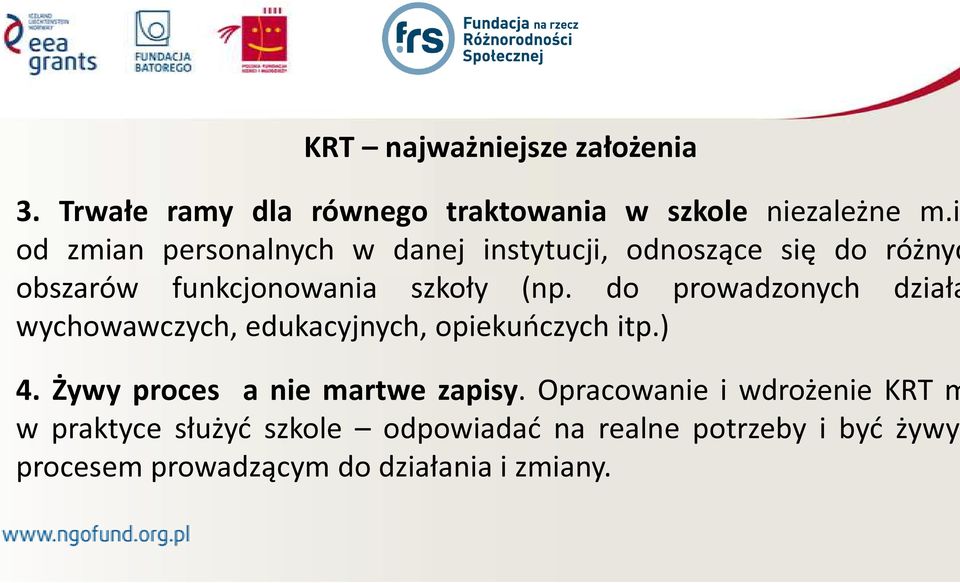 do prowadzonych działa wychowawczych, edukacyjnych, opiekuńczych itp.) 4. Żywy proces a nie martwe zapisy.