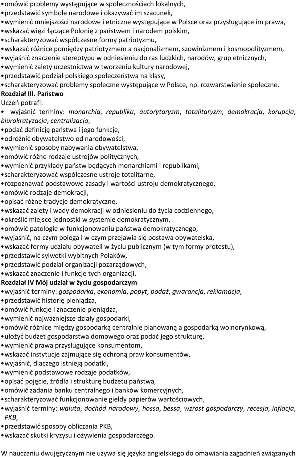 kosmopolityzmem, wyjaśnić znaczenie stereotypu w odniesieniu do ras ludzkich, narodów, grup etnicznych, wymienić zalety uczestnictwa w tworzeniu kultury narodowej, przedstawić podział polskiego