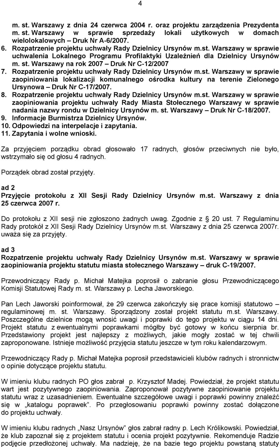 Warszawy na rok 2007 Druk Nr C-12/2007 7. Rozpatrzenie projektu uchwały Rady Dzielnicy Ursynów m.st.