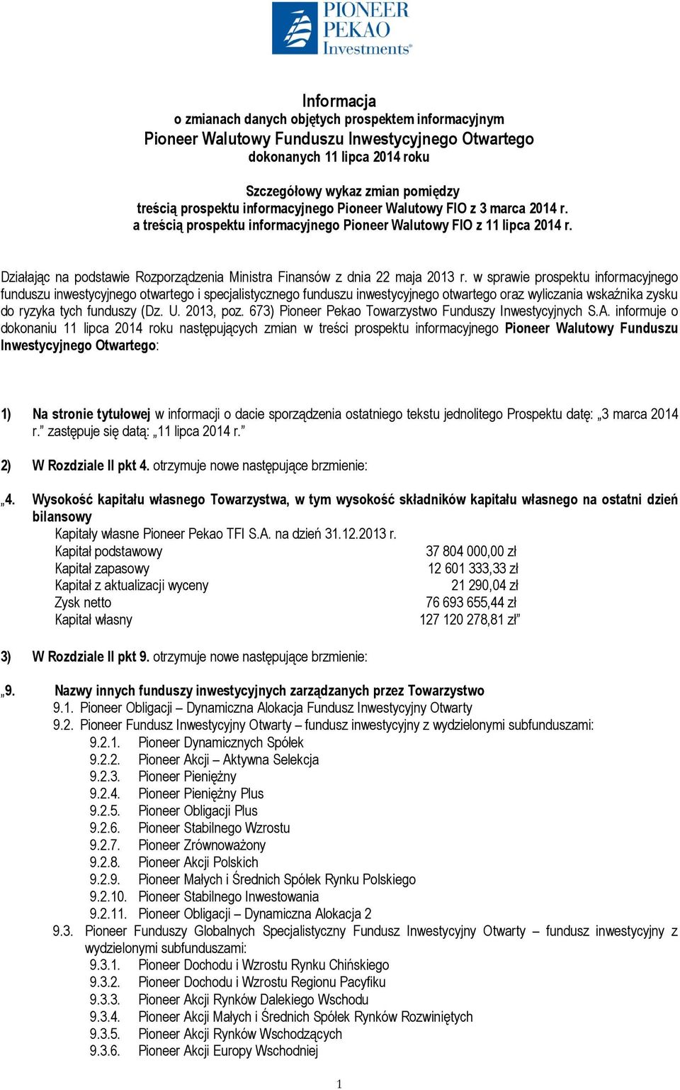 Działając na podstawie Rozporządzenia Ministra Finansów z dnia 22 maja 213 r.