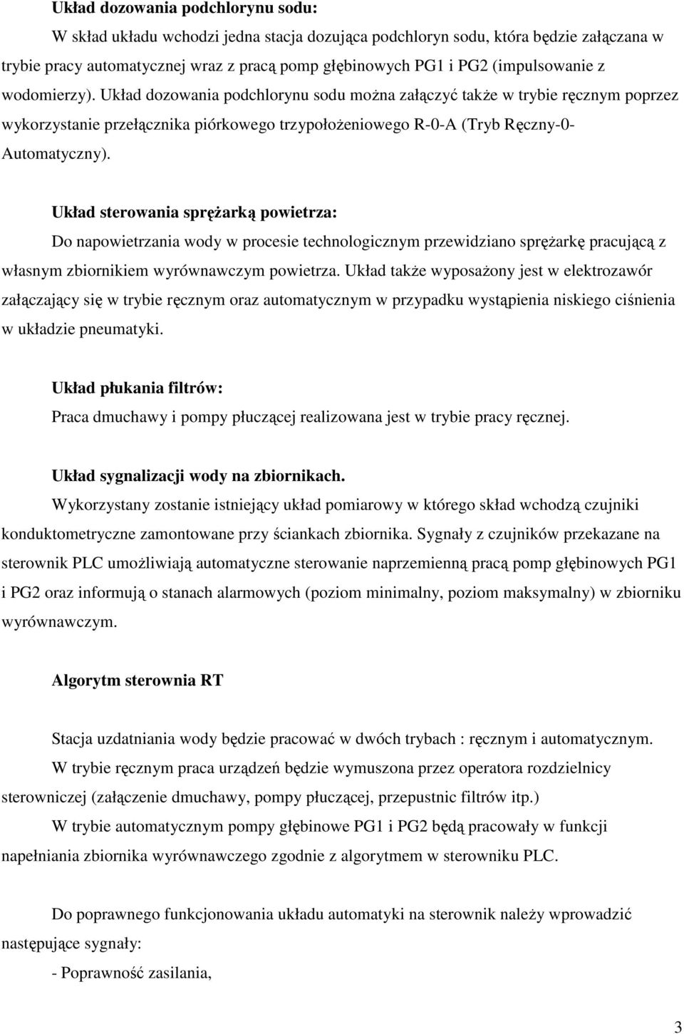 Układ sterowania sprężarką powietrza: Do napowietrzania wody w procesie technologicznym przewidziano sprężarkę pracującą z własnym zbiornikiem wyrównawczym powietrza.