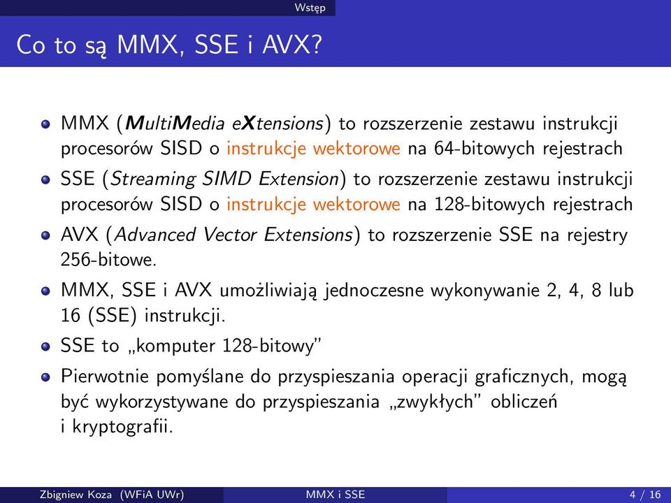 rozszerzenie zestawu instrukcji procesorów SISD o instrukcje wektorowe na 128-bitowych rejestrach AVX (Advanced Vector Extensions) to rozszerzenie SSE na rejestry