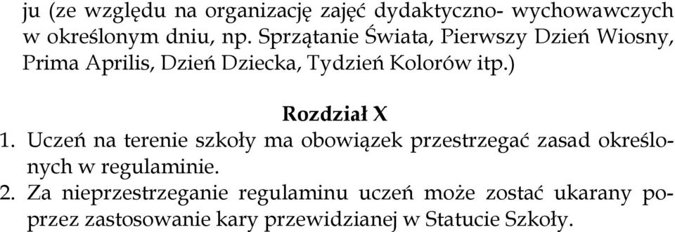 ) Rozdział X 1. Uczeń na terenie szkoły ma obowiązek przestrzegać zasad określonych w regulaminie.