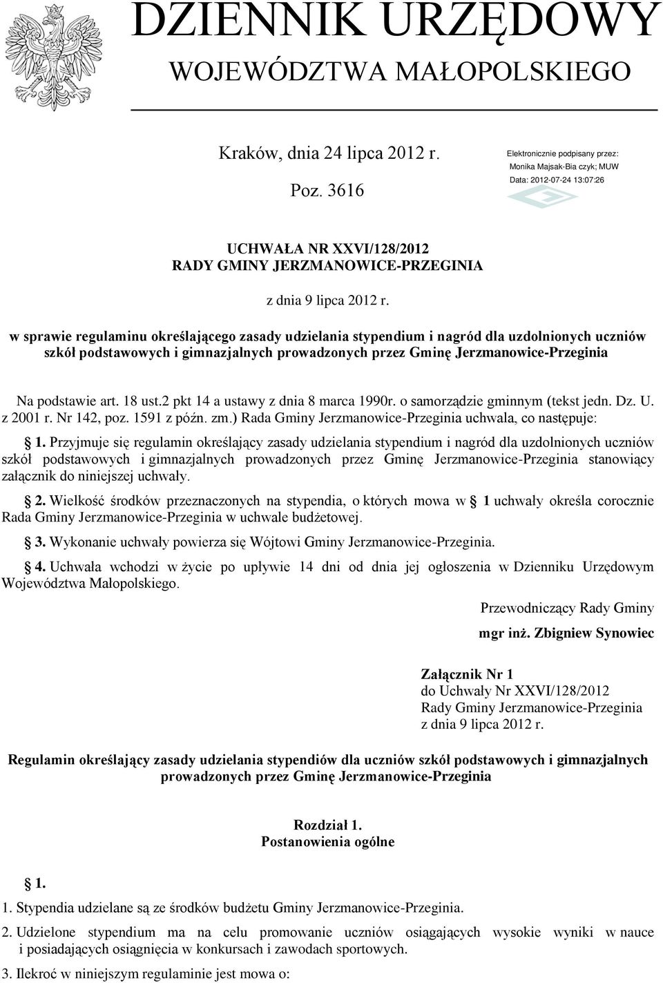 18 ust.2 pkt 14 a ustawy z dnia 8 marca 1990r. o samorządzie gminnym (tekst jedn. Dz. U. z 2001 r. Nr 142, poz. 1591 z późn. zm.) Rada Gminy Jerzmanowice-Przeginia uchwala, co następuje: 1.