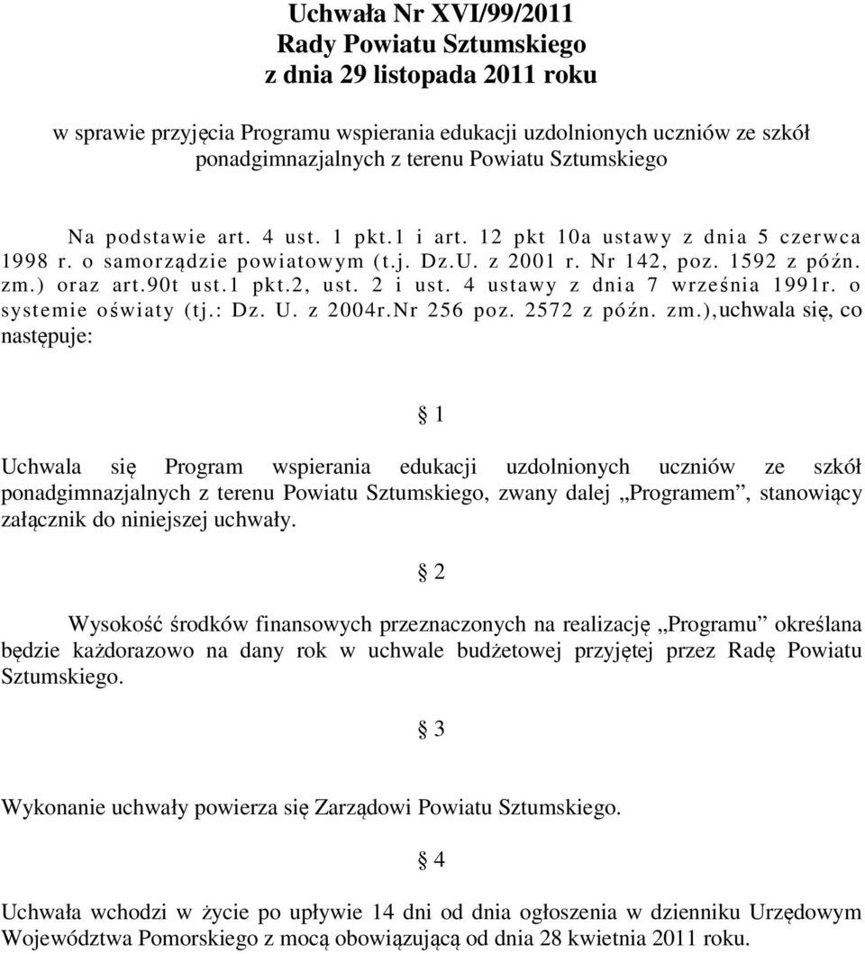 2 i ust. 4 ustawy z dnia 7 września 1991r. o systemie oświaty (tj.: Dz. U. z 2004r.Nr 256 poz. 2572 z późn. zm.