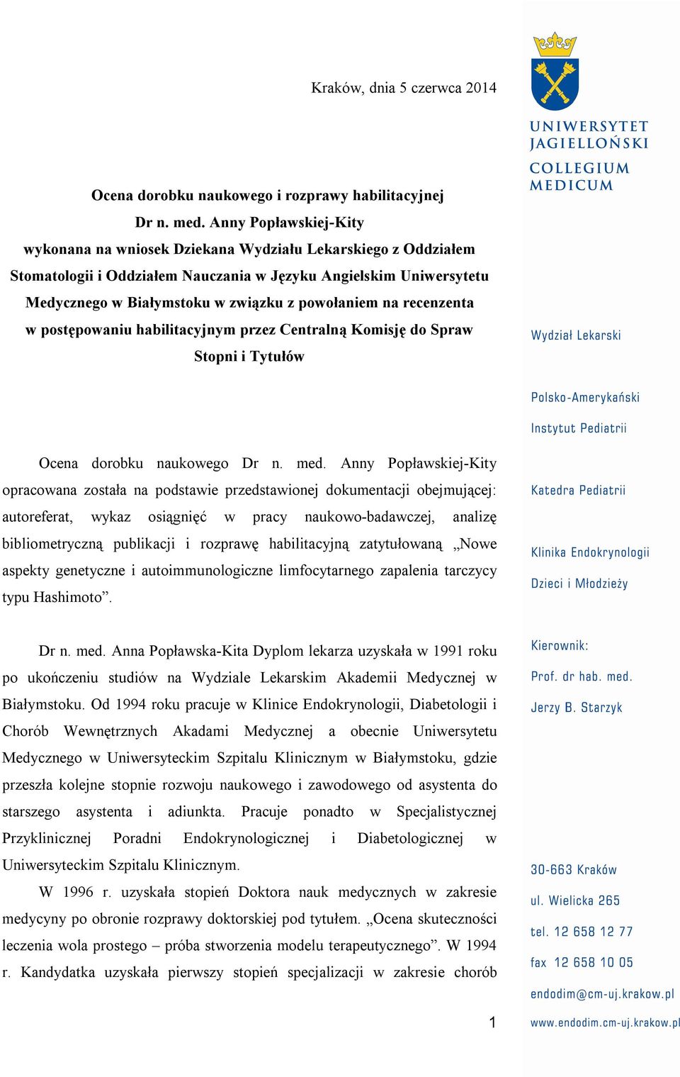 na recenzenta w postępowaniu habilitacyjnym przez Centralną Komisję do Spraw Stopni i Tytułów Ocena dorobku naukowego Dr n. med.