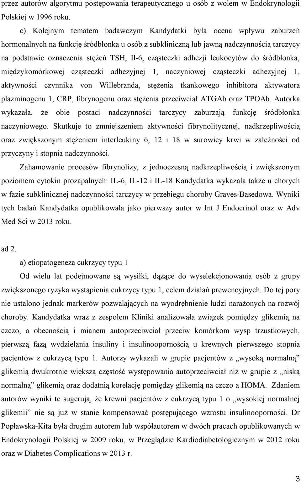 cząsteczki adhezji leukocytów do śródbłonka, międzykomórkowej cząsteczki adhezyjnej 1, naczyniowej cząsteczki adhezyjnej 1, aktywności czynnika von Willebranda, stężenia tkankowego inhibitora