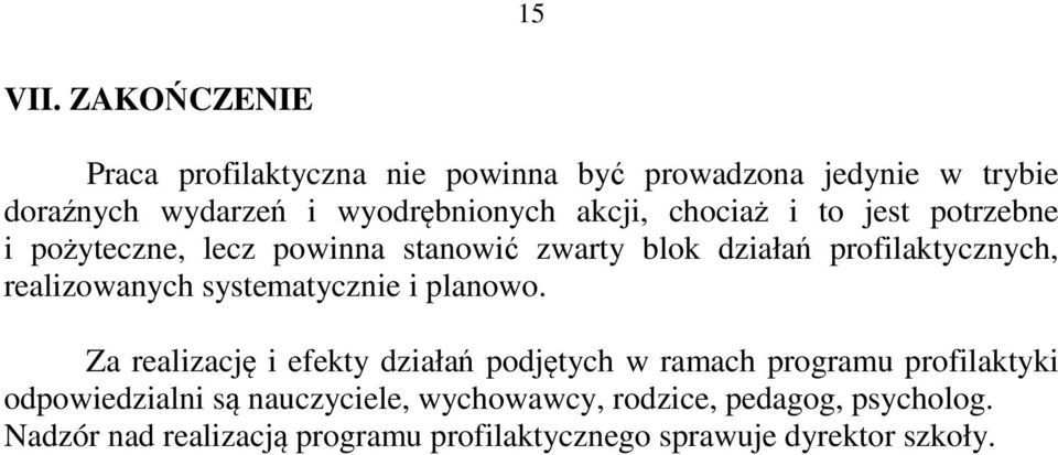 akcji, chociaż i to jest ne i pożyteczne, lecz powinna stanowić zwarty blok działań profilaktycznych, realizowanych