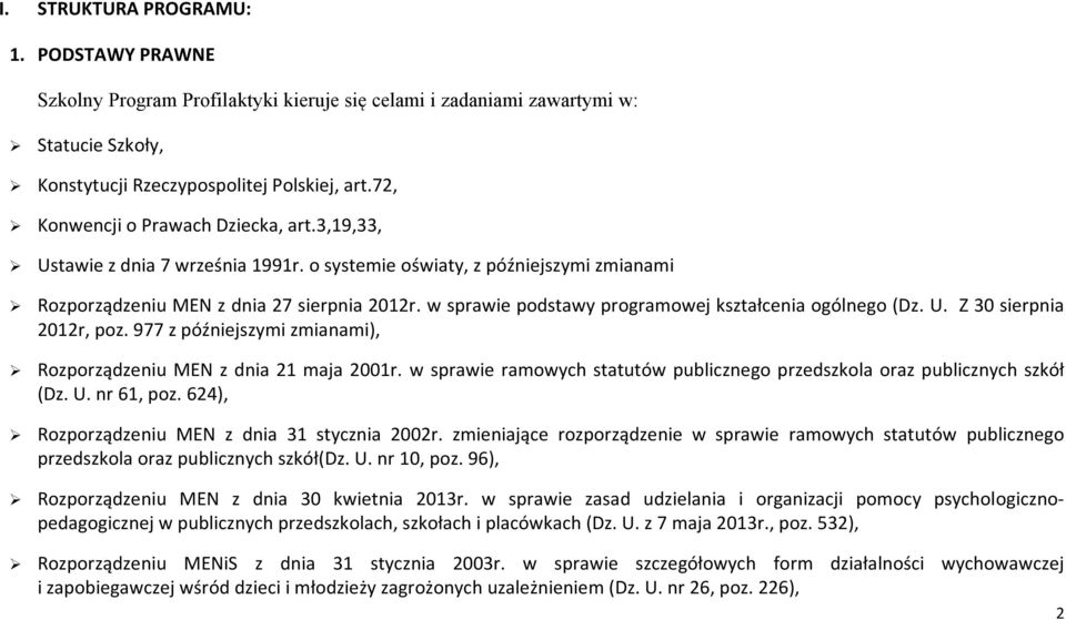 w sprawie podstawy programowej kształcenia ogólnego (Dz. U. Z 30 sierpnia 2012r, poz. 977 z późniejszymi zmianami), Rozporządzeniu MEN z dnia 21 maja 2001r.