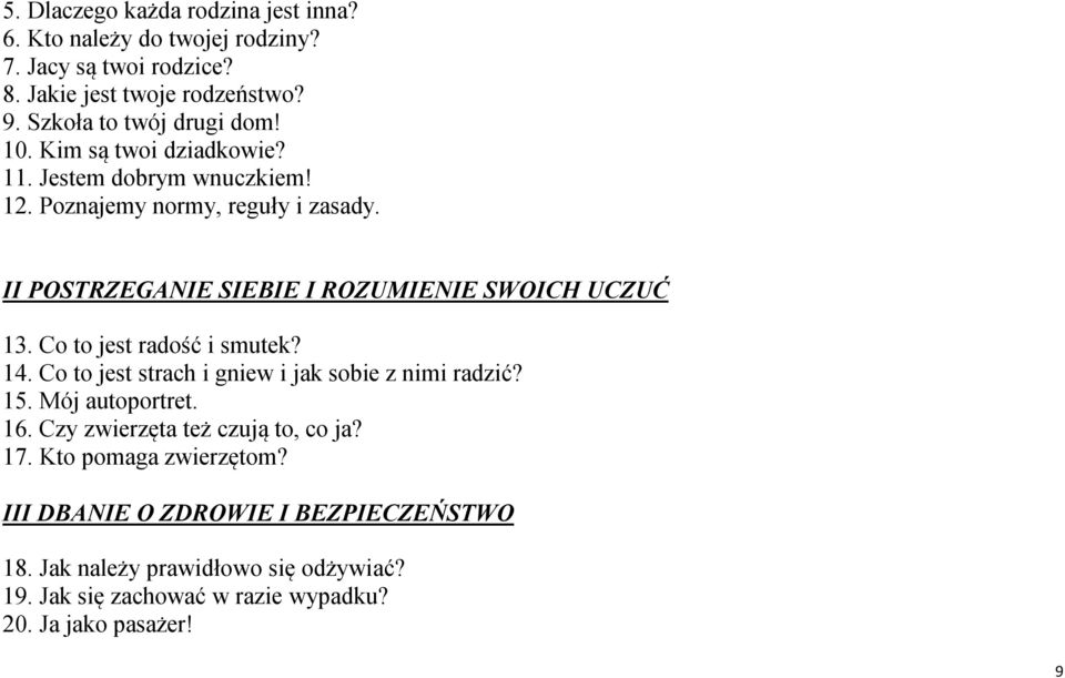 II POSTRZEGANIE SIEBIE I ROZUMIENIE SWOICH UCZUĆ 13. Co to jest radość i smutek? 14. Co to jest strach i gniew i jak sobie z nimi radzić? 15.