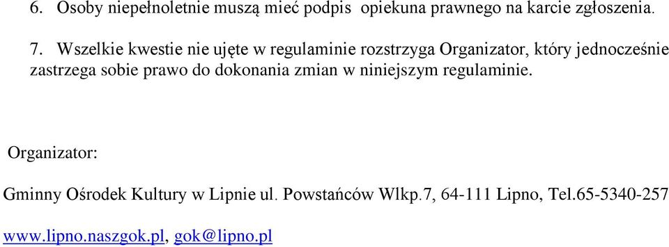 zastrzega sobie prawo do dokonania zmian w niniejszym regulaminie.