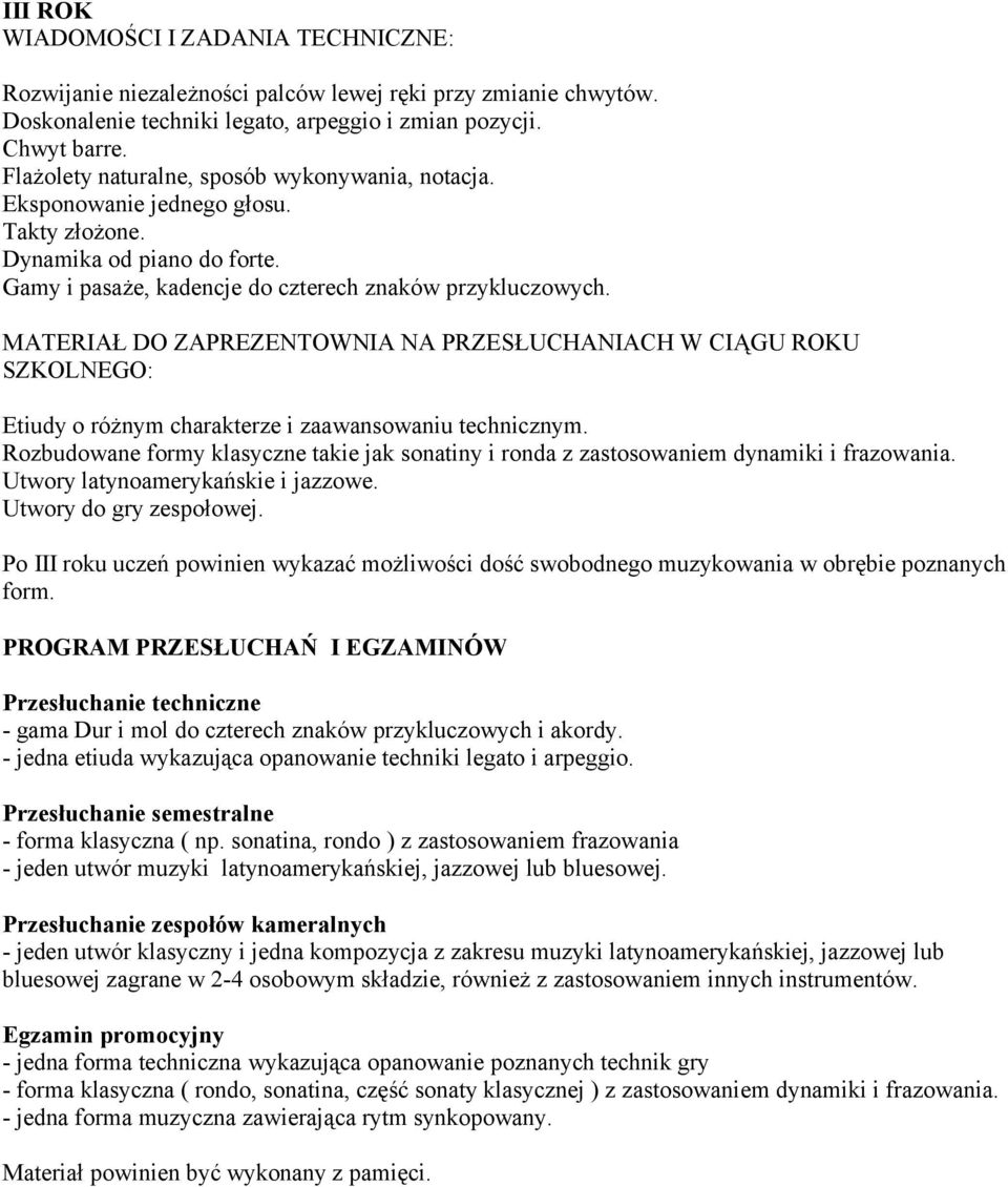 MATERIAŁ DO ZAPREZENTOWNIA NA PRZESŁUCHANIACH W CIĄGU ROKU Etiudy o różnym charakterze i zaawansowaniu technicznym.