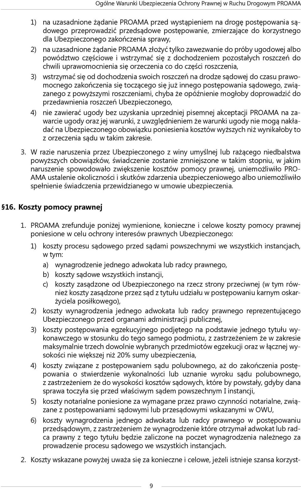 roszczenia, 3) wstrzymać się od dochodzenia swoich roszczeń na drodze sądowej do czasu prawomocnego zakończenia się toczącego się już innego postępowania sądowego, związanego z powyższymi