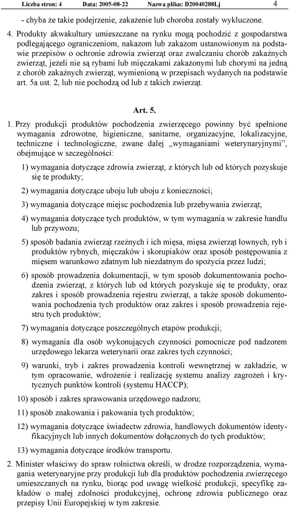 - chyba że takie podejrzenie, zakażenie lub choroba zostały wykluczone. 4.