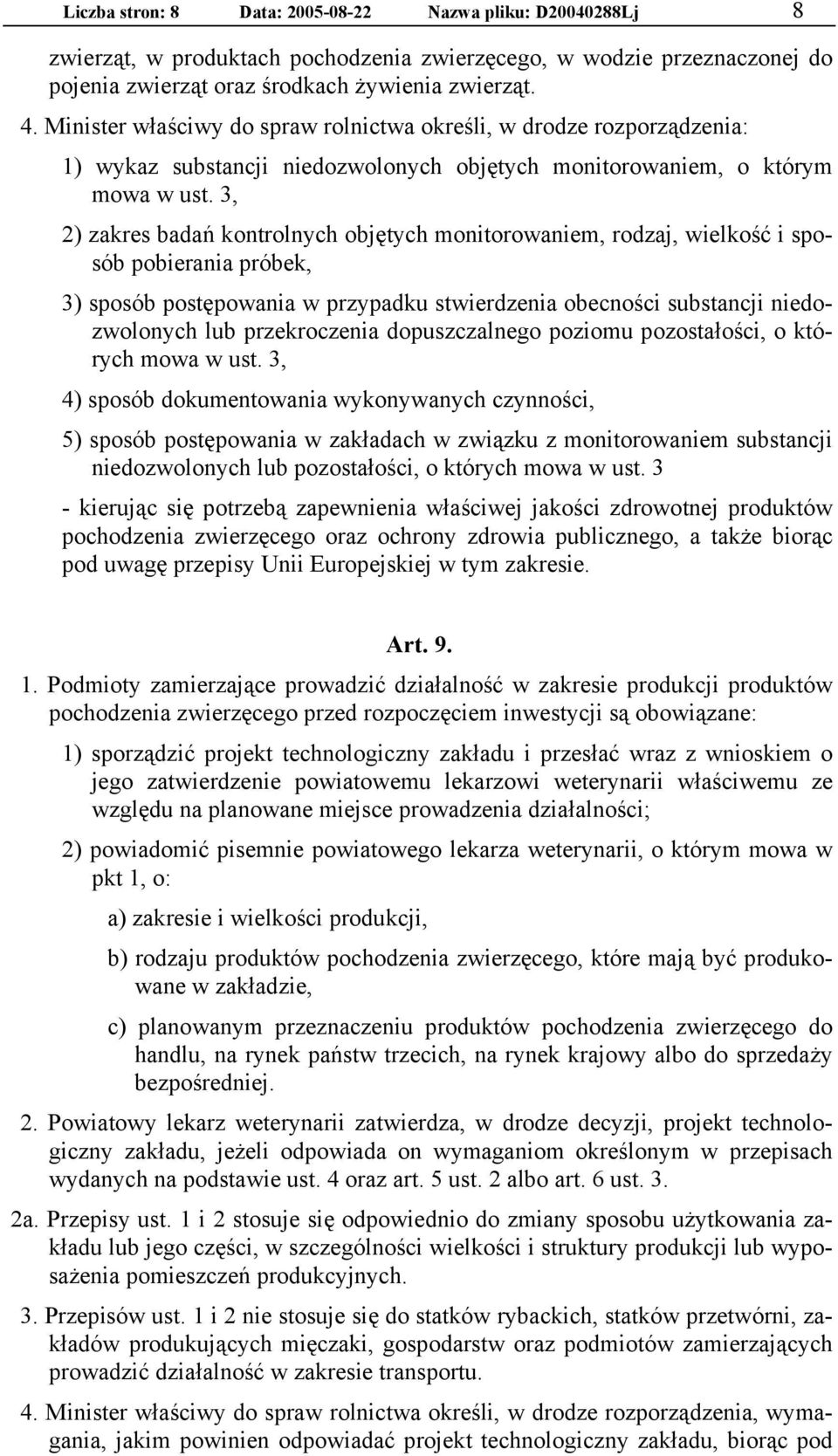 3, 2) zakres badań kontrolnych objętych monitorowaniem, rodzaj, wielkość i sposób pobierania próbek, 3) sposób postępowania w przypadku stwierdzenia obecności substancji niedozwolonych lub