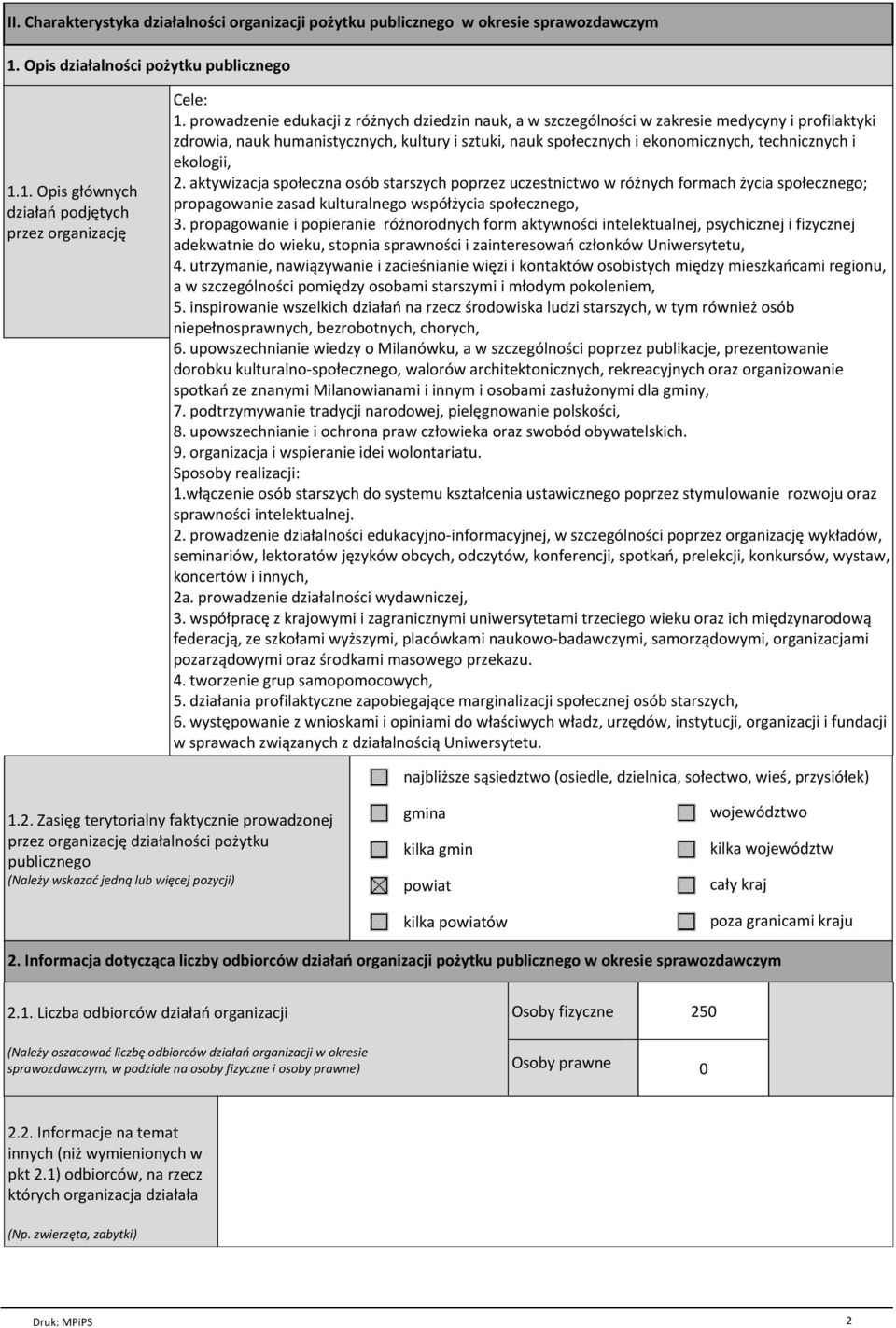 ekologii, 2. aktywizacja społeczna osób starszych poprzez uczestnictwo w różnych formach życia społecznego; propagowanie zasad kulturalnego współżycia społecznego, 3.