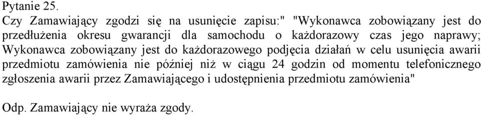 dla samochodu o każdorazowy czas jego naprawy; Wykonawca zobowiązany jest do każdorazowego podjęcia działań w