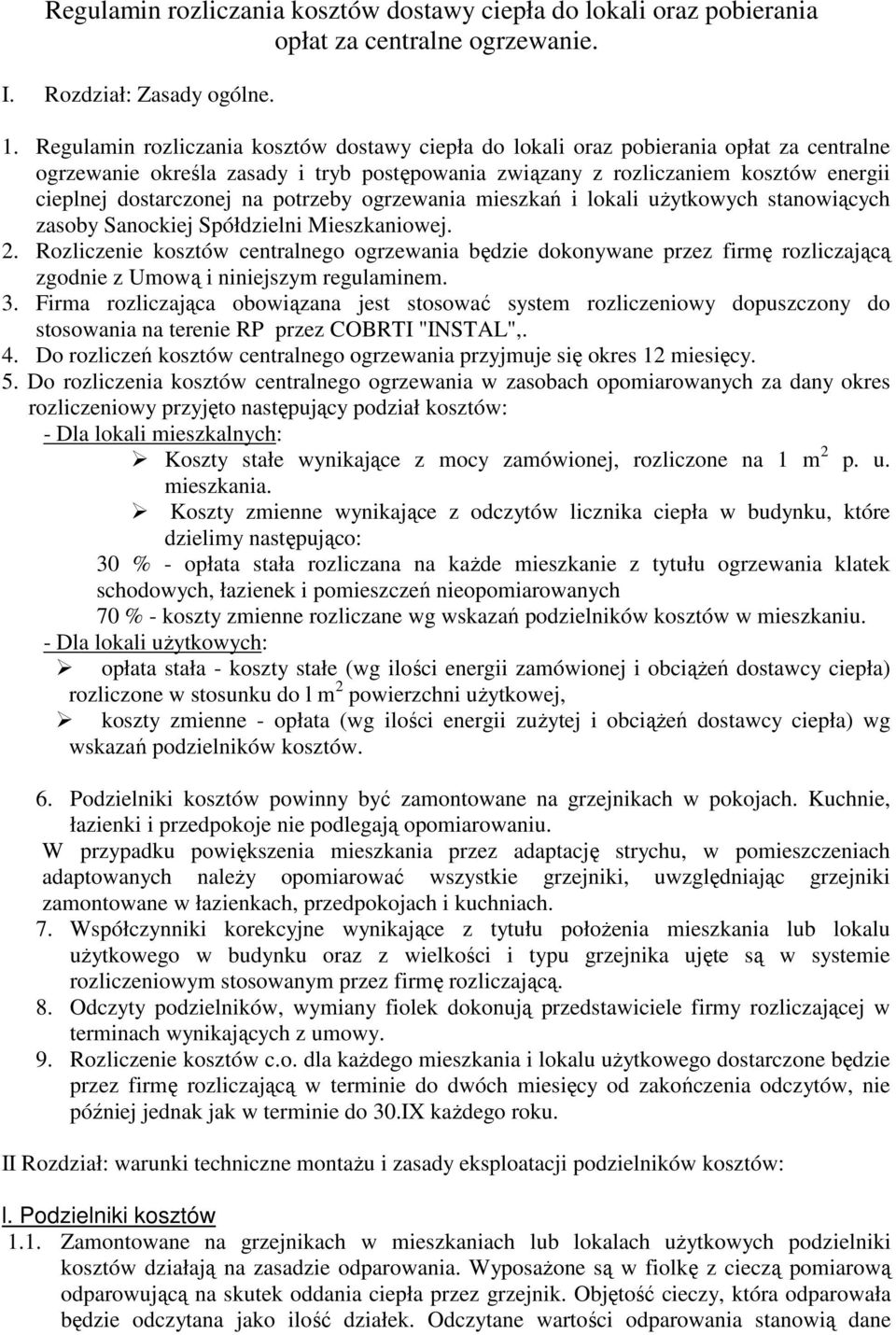 na potrzeby ogrzewania mieszkań i lokali uŝytkowych stanowiących zasoby Sanockiej Spółdzielni Mieszkaniowej. 2.