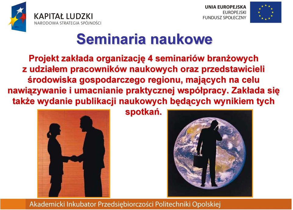 regionu, mających na celu nawiązywanie zywanie i umacnianie praktycznej współpracy.